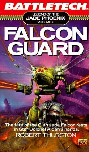 [Battletech: Legend of the Jade Phoenix Trilogy 03] • Falcon Guard